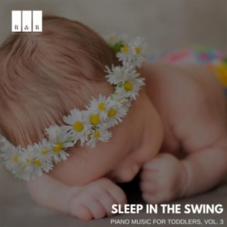 Sleep in the Swing: Piano Music for Toddlers, Vol. 3