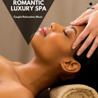 Romantic Luxury Spa: Couple Relaxation Music
