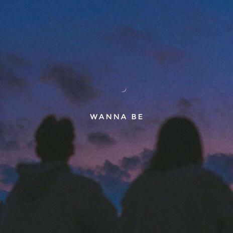 WANNA BE | Boomplay Music