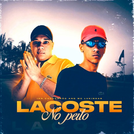 Lacoste no Peito ft. Mc Lukinhas | Boomplay Music