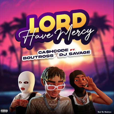 Lord have mercy ft. Boutross & DJ Savage | Boomplay Music