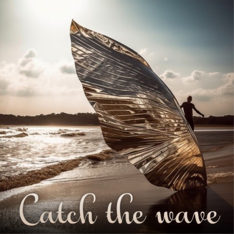 Catch the Wave | Boomplay Music