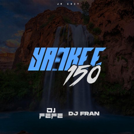 Yankee 150 ft. DJ FEFE | Boomplay Music