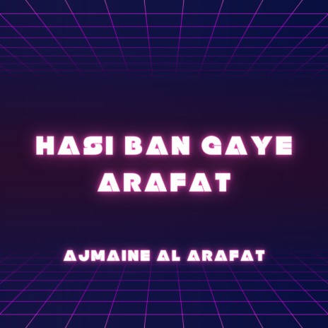 Hasi Ban Gaye Arafat | Boomplay Music