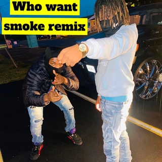 Who Want Smoke (Remix)