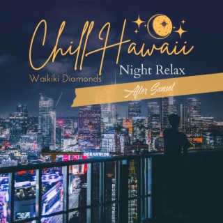 Chill Hawaii:Night Relax - After Sunset