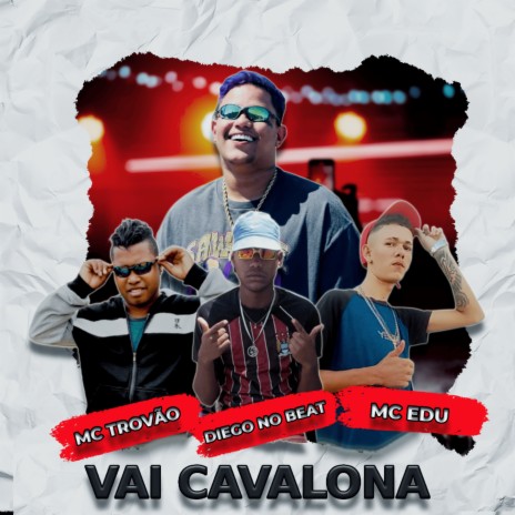 Vai Cavalona ft. MC Trovão & DIEGO NO BEAT | Boomplay Music