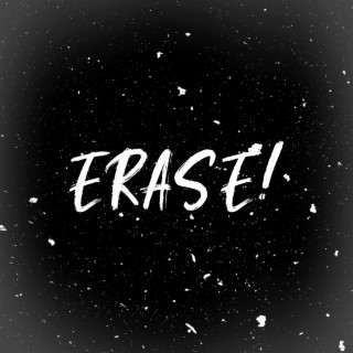 ERASE! lyrics | Boomplay Music