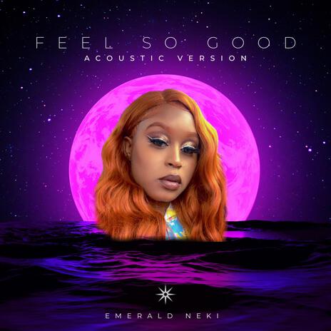 Feel so Good (Acoustic) | Boomplay Music