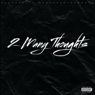 2 Many Thoughts