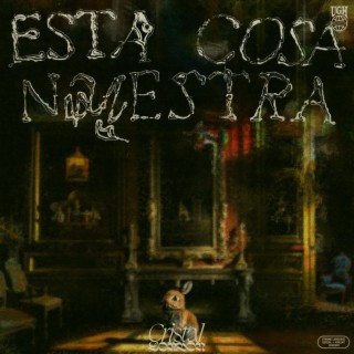 ESTA COSA NUESTRA lyrics | Boomplay Music