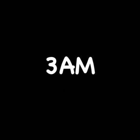 3AM | Boomplay Music