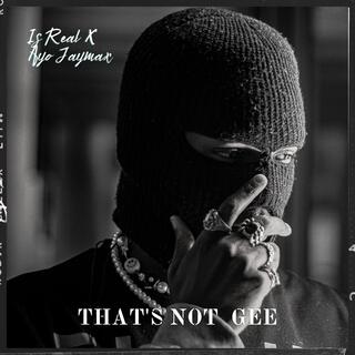 That's not gee ft. Ayo Jaymax lyrics | Boomplay Music