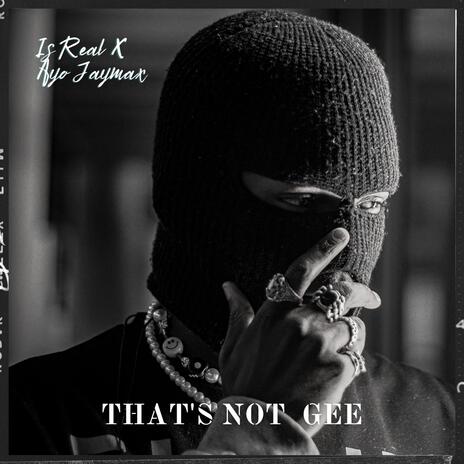 That's not gee ft. Ayo Jaymax | Boomplay Music