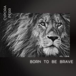 Born To Be Brave