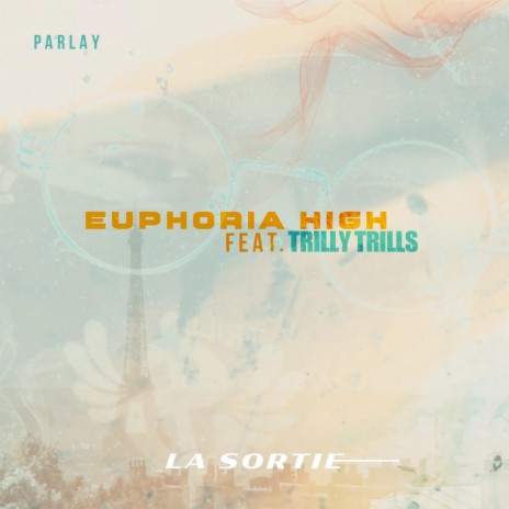 EUPHORIA HIGH ft. TRILLY TRILLS | Boomplay Music
