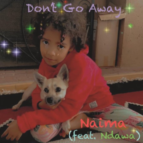 Don't Go Away ft. Naima Louise Chebet | Boomplay Music