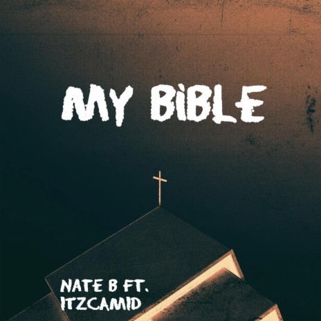 My Bible ft. ITZCAMID | Boomplay Music