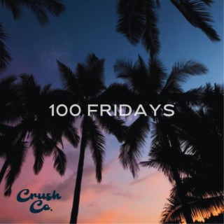 100 Fridays