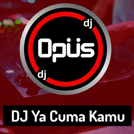 DJ Ya Cuma Kamu | Boomplay Music