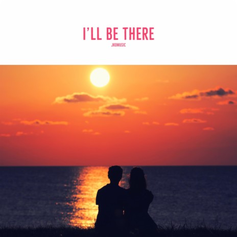 I'll Be There | Boomplay Music