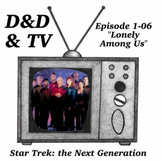 Star Trek: TNG - 1-06 ”Lonely Among Us”