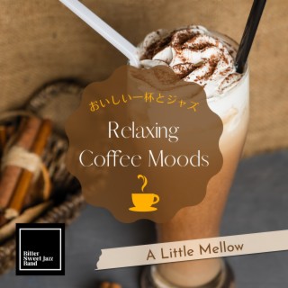 Relaxing Coffee Moods:おいしい一杯とジャズ - A Little Mellow