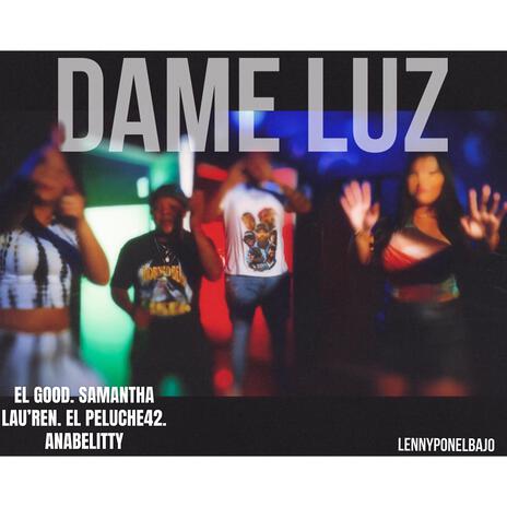 DAME LUZ ft. El Good, El Peluche 42 & ANABELITTY