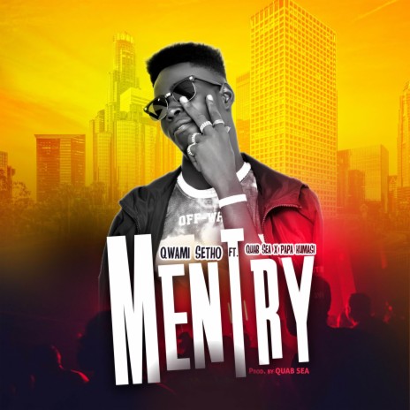 Mentry ft. Papa Kumasi & Quab Sea | Boomplay Music