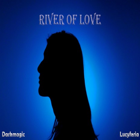 River of Love ft. Lucyferia | Boomplay Music