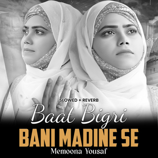 Baat Bigri Bani Madine Se (Lofi-Mix)