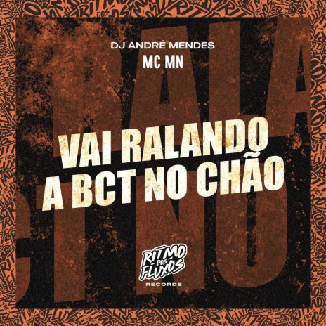 Vai Ralando a Bct no Chão ft. DJ André Mendes | Boomplay Music