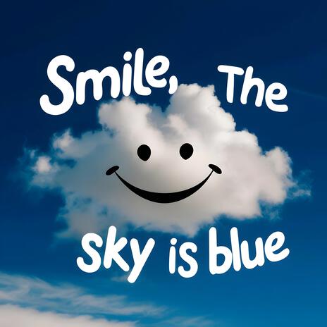 Smile (The Sky is Blue)