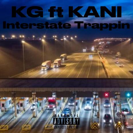 Interstate Trappin ft. Kani | Boomplay Music