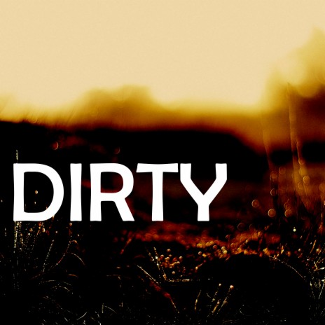 Dirty | Boomplay Music