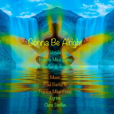 Gonna Be Alright ft. Francis Mikel Eloho | Boomplay Music