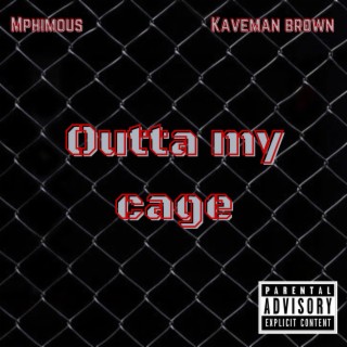 Outta My Cage