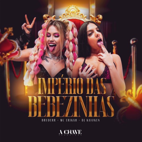 Império das Bebezinhas ft. Mc Erikah & DJ Kaioken | Boomplay Music