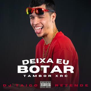 DEIXA EU BOTAR (TAMBOR XRC RJ)