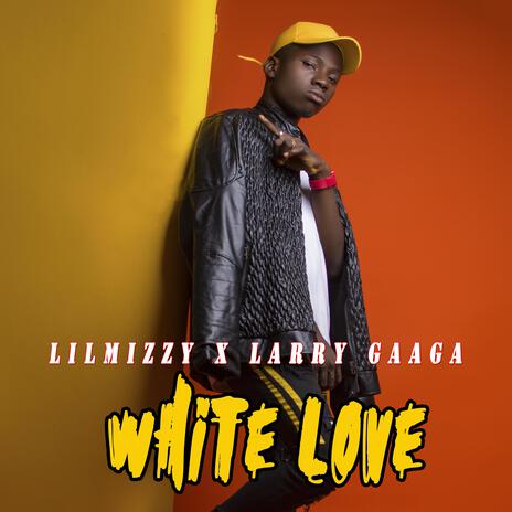 White Love ft. Gospel hints & Larry Gaaga | Boomplay Music