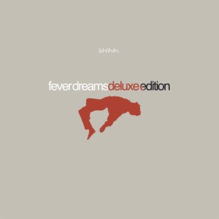 Fever Dreams (Deluxe Edition)