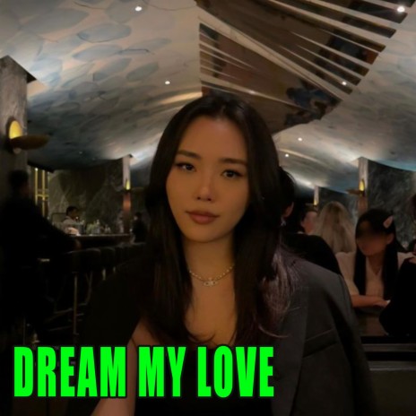 Dream My Love | Boomplay Music