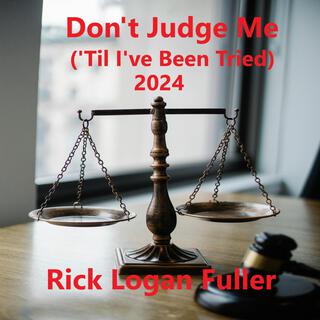 Don't Judge Me ('Til I've Been Tried) (2024)