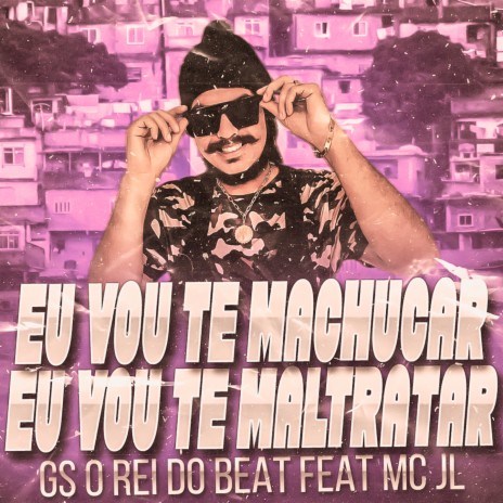 Eu Vou Te Machucar, Eu Vou Te Maltratar (Remix) ft. MC JL | Boomplay Music