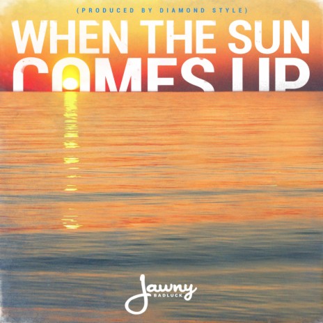 When the Sun Comes Up | Boomplay Music