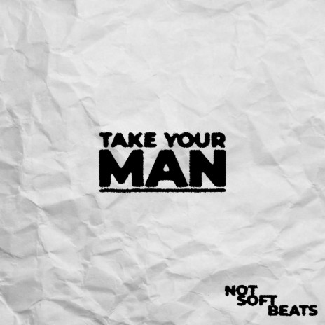 Take Your Man | Boomplay Music