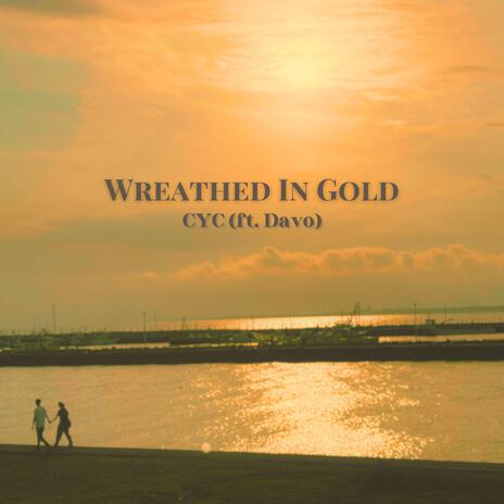 Wreathed In Gold ft. Davo