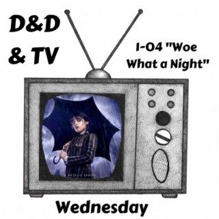 Wednesday - 1-04 ”Woe What a Night”