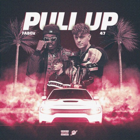 Pull Up ft. FABOx & 47 | Boomplay Music