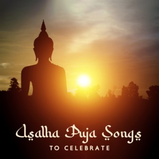 Asalha Puja Songs To Celebrate